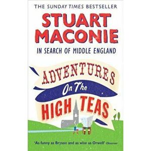 Adventures on the High Teas. In Search of Middle England, Paperback - Stuart Maconie imagine