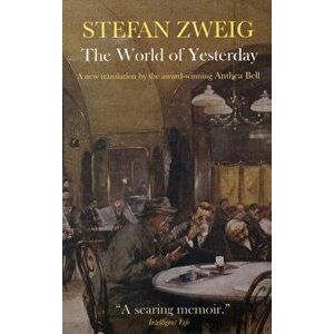 World of Yesterday. Memoirs of a European, Paperback - Stefan Zweig imagine