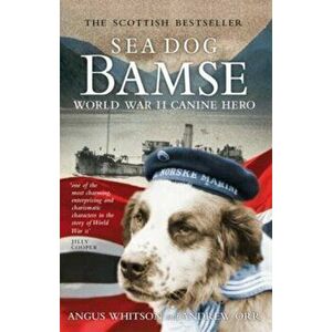 Sea Dog Bamse. World War II Canine Hero, Paperback - Andrew A. Orr imagine