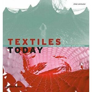 Textiles Today. A Global Survey of Trends and Traditions, Paperback - Chloe Colchester imagine