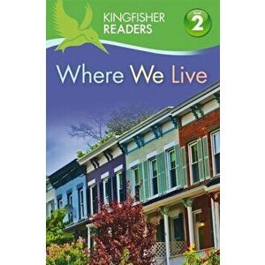 Kingfisher Readers: Where We Live (Level 2: Beginning to Read Alone), Paperback - Thea Feldman imagine
