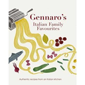 Gennaro's Italian Family Favourites. Authentic recipes from an Italian kitchen, Paperback - Gennaro Contaldo imagine