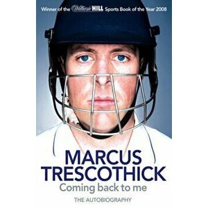 Coming Back To Me. The Autobiography of Marcus Trescothick, Paperback - Marcus Trescothick imagine