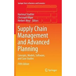 Supply Chain Management and Advanced Planning. Concepts, Models, Software, and Case Studies, Hardback - *** imagine