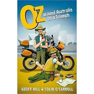Oz. Around Australia on a Triumph, Motorbike Adventures 3, Paperback - Colin O'Carroll imagine