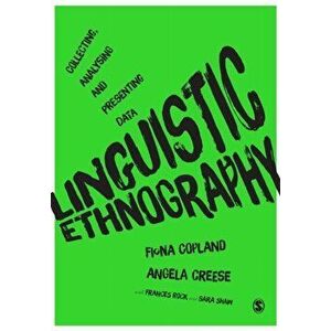 Linguistic Ethnography. Collecting, Analysing and Presenting Data, Paperback - Angela Creese imagine