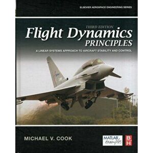 Flight Dynamics Principles. A Linear Systems Approach to Aircraft Stability and Control, Hardback - Michael V. Cook imagine