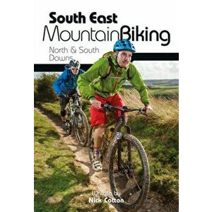South East Mountain Biking. North & South Downs, Paperback - Nick Cotton imagine