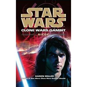 Star Wars: Clone Wars Gambit - Siege, Paperback - Karen Miller imagine