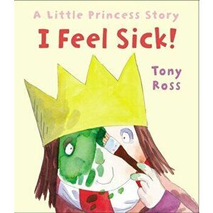 I Feel Sick!, Paperback - Tony Ross imagine
