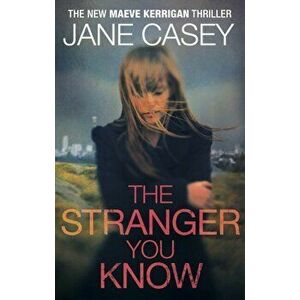 Stranger You Know. (Maeve Kerrigan 4), Paperback - Jane Casey imagine