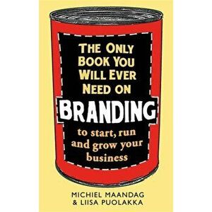 Only Book You Will Ever Need on Branding. to start, run and grow your business, Paperback - Liisa Puolakka imagine