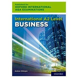 International A2 Level Business for Oxford International AQA Examination, Paperback - Andrew Gillespie imagine