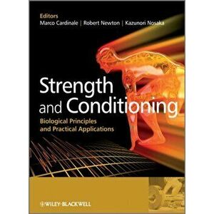 Strength and Conditioning. Biological Principles and Practical Applications, Paperback - *** imagine