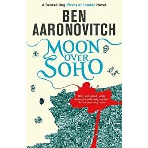 Moon Over Soho. The Second Rivers of London novel, Paperback - Ben Aaronovitch imagine