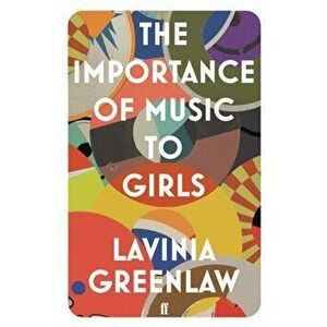 Importance of Music to Girls, Paperback - Lavinia Greenlaw imagine