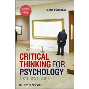 Critical Thinking For Psychology. A Student Guide, Paperback - Mark Forshaw imagine
