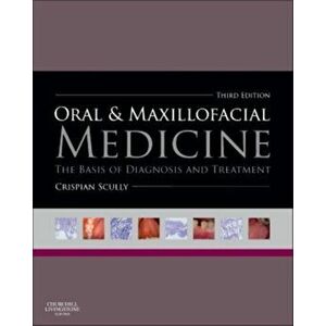 Oral and Maxillofacial Medicine. The Basis of Diagnosis and Treatment, Paperback - Crispian, CBE Scully imagine