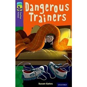 Oxford Reading Tree TreeTops Fiction: Level 11 More Pack A: Dangerous Trainers, Paperback - Susan Gates imagine