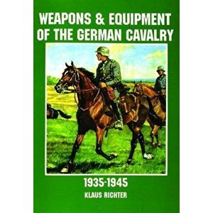 Weapons and Equipment of the German Cavalry in World War II, Paperback - *** imagine