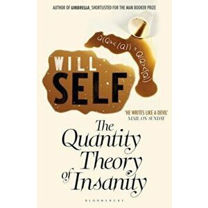 Quantity Theory of Insanity. Reissued, Paperback - Will Self imagine