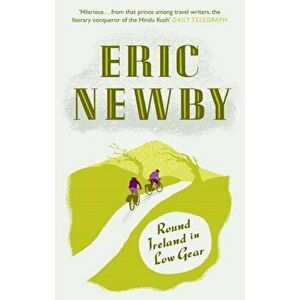Round Ireland in Low Gear, Paperback - Eric Newby imagine