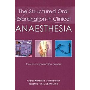 Structured Oral Examination in Clinical Anaesthesia. Practice Examination Papers, Paperback - Anil Kumar imagine