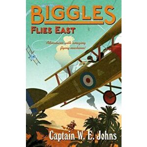 Biggles Flies East, Paperback - W. E. Johns imagine