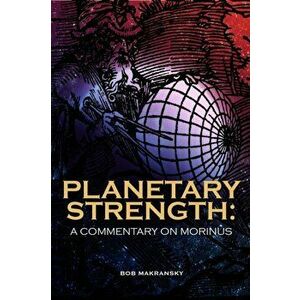 Planetary Strength: A Commentary on Morinus, Paperback - Bob Makransky imagine