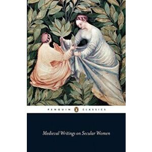 Medieval Writings on Secular Women, Paperback - *** imagine