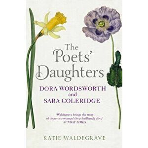 Poets' Daughters. Dora Wordsworth and Sara Coleridge, Paperback - Katie Waldegrave imagine