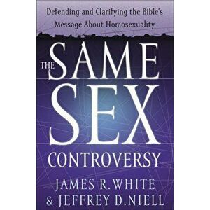Same Sex Controversy. Defending and Clarifying the Bible's Message About Homosexuality, Paperback - Jeffrey D. Niell imagine