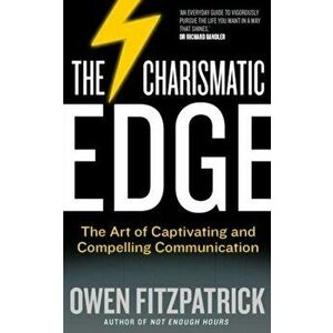 Charismatic Edge. The Art of Captivating and Compelling Communication, Paperback - Owen Fitzpatrick imagine