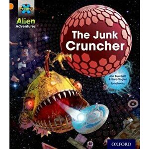 Project X: Alien Adventures: Orange: The Junk Cruncher, Paperback - Sara Vogler imagine