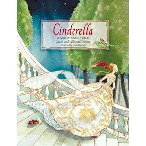 Cinderella. A Grimm's Fairy Tale, Hardback - Wilhelm Grimm imagine