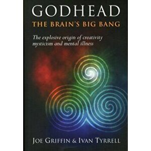 Godhead. The Brain's Big Bang, Hardback - Ivan Tyrrell imagine