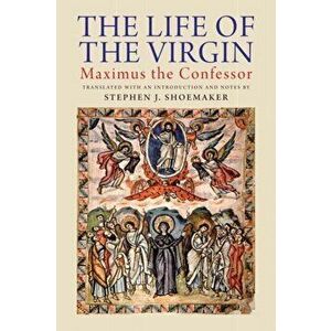 Life of the Virgin. Maximus the Confessor, Hardback - *** imagine