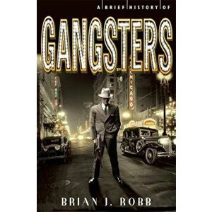 Brief History of Gangsters, Paperback - Brian Robb imagine