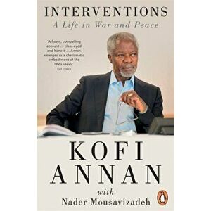Interventions. A Life in War and Peace, Paperback - Kofi Annan imagine