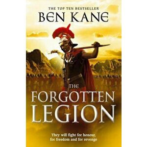 Forgotten Legion. (The Forgotten Legion Chronicles No. 1), Paperback - Ben Kane imagine