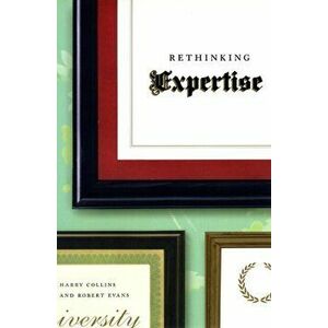 Rethinking Expertise, Paperback - Dr. Robert Evans imagine