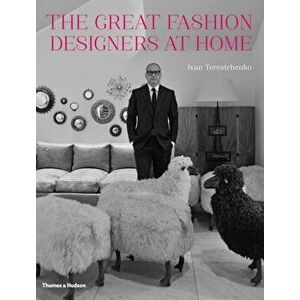 Great Fashion Designers at Home, Hardback - Ivan Terestchenko imagine