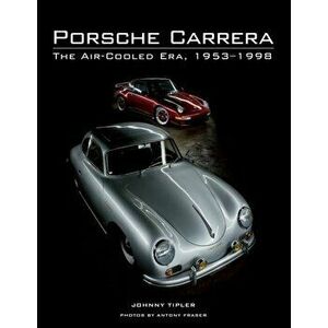 Porsche Carrera. The Air-Cooled Era, 1953-1998, Hardback - Johnny Tipler imagine