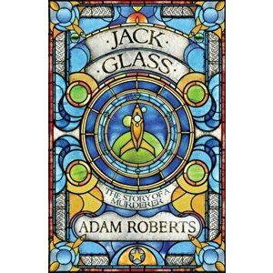 Jack Glass, Paperback - Adam C. Roberts imagine