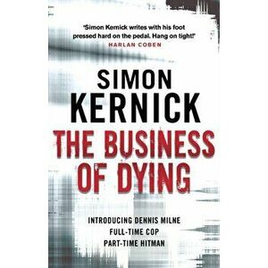Business of Dying. (Dennis Milne 1), Paperback - Simon Kernick imagine