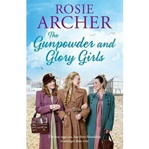 Gunpowder and Glory Girls. The Bomb Girls 4, Hardback - Rosie Archer imagine