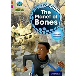Project X Alien Adventures: Brown Book Band, Oxford Level 10: The Planet of Bones, Paperback - Karen Ball imagine