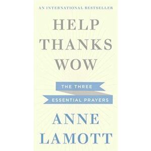Help, Thanks, Wow, Paperback - Anne Lamott imagine