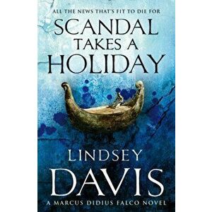 Scandal Takes A Holiday. (Falco 16), Paperback - Lindsey Davis imagine