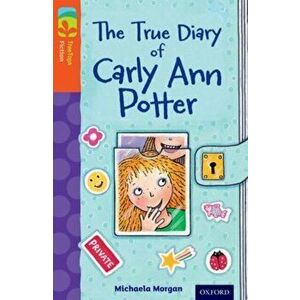 Oxford Reading Tree TreeTops Fiction: Level 13 More Pack B: The True Diary of Carly Ann Potter, Paperback - Michaela Morgan imagine